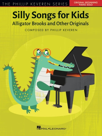 Keveren - Silly Songs for Kids: Alligator Brooks and Other Originals - Easy PIano Collection