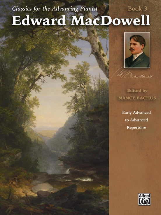 MacDowell, ed. Bachus – Classics for the Advancing Pianist: Edward MacDowell, Book 3 – Piano