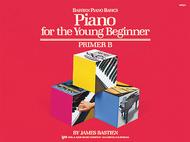 Bastien - Piano Basics: Piano for the Young Beginner: Primer B - Piano Method