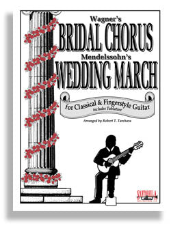 Wagner and Mendelssohn, tr./arr. Tarchara - Bridal Chorus and Wedding March - Guitar Solo w/Tablature