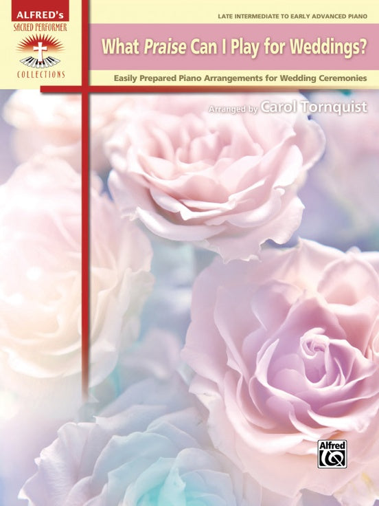 Alfred's Sacred Performer: What Praise Can I Play for Weddings? - Easy Piano Solo
