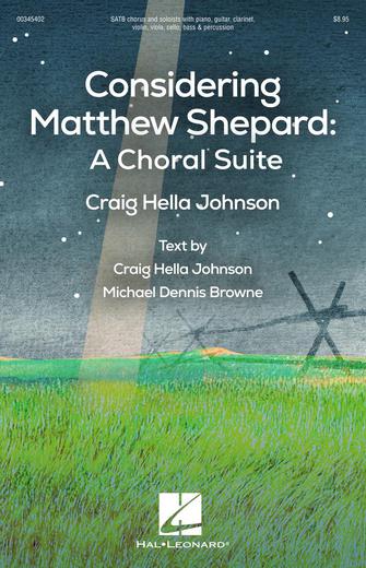 Johnson - Considering Matthew Shepard: A Choral Suite - SATB
