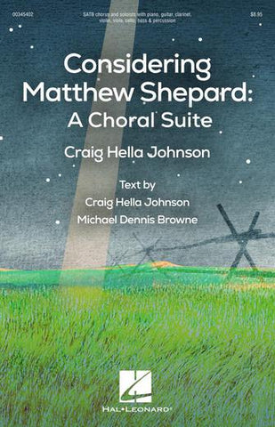 Johnson - Considering Matthew Shepard: A Choral Suite - SATB