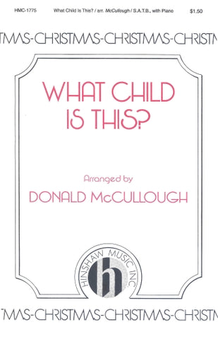 McCullough, arr. - What Child is This - SATB (** NET **)