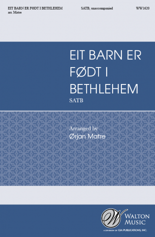 Matre, arr. - Eit barn er fodt i Bethlehem (** NET **) - SATB