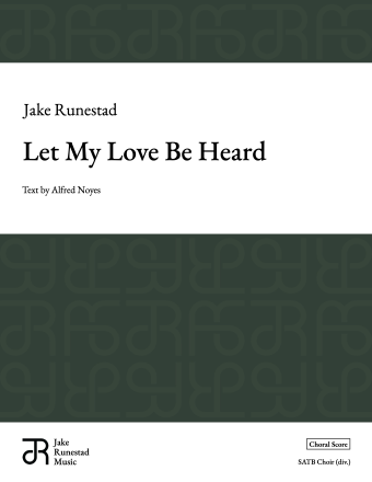 Runestad - Let My Love Be Heard - SATB with divisi