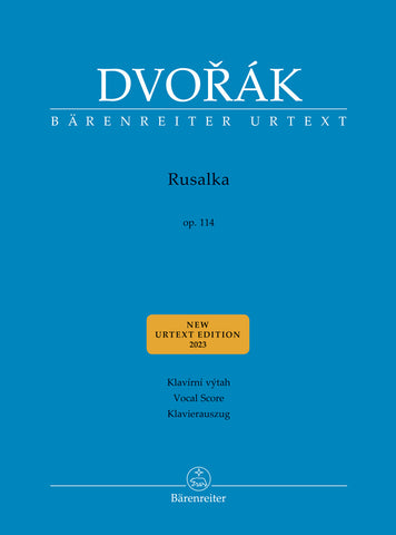 Dvorák - Rusalka op. 114 Lyric Fairy Tale in Three Acts Based on the Period Piano Reduction (1905) - Vocal Score