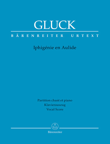 Gluck - Iphigénie en Aulide Tragédie-ópéra in three acts - Vocal Score