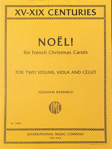 Barnstable, ed. - XV- XIX Centuries, Noel!: Six French Christmas Carols - Two Violins, Viola, and Cello