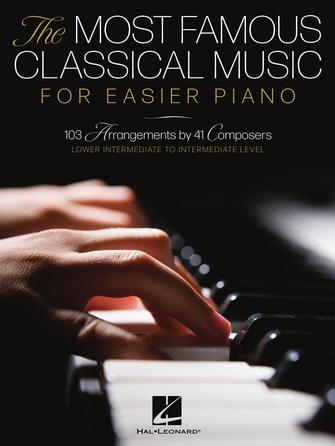 Various - The Most Famous Classical Music for Easier Piano: 103 Arrangements by 41 Composers - Easy Piano