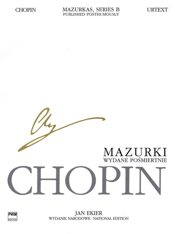 Chopin, ed. Ekier – Mazurkas, Series B: Published Posthumously – Piano