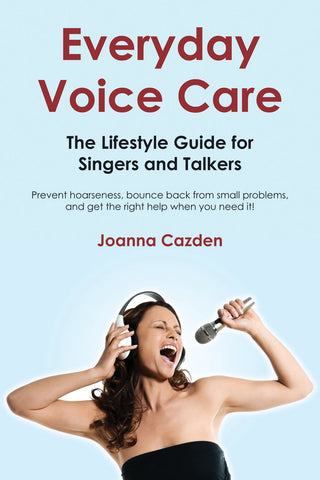 Cazden- Everyday Voice Care: The Lifestyle Guide for Singers and Talkers- Book
