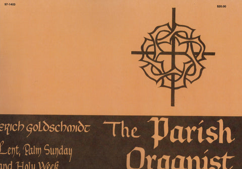 Goldschmidt, ed. - The Parish Organist, Part 7: Music for Lent, Palm Sunday and Holy Week - Organ