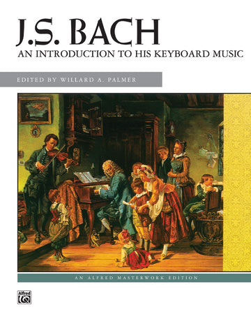 Bach – J.S. Bach: An Introduction to His Keyboard Music – Piano