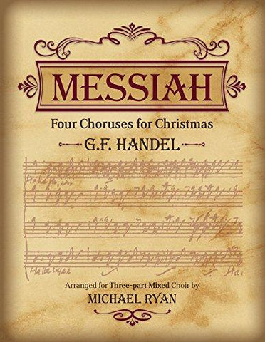 Handel, arr. Ryan - Messiah: Four Choruses for Christmas (Reproducible Copy) - 3-Part Choir and Basso