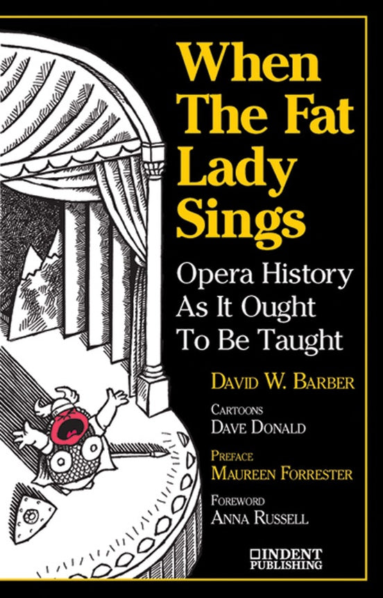 Barber - When the Fat Lady Sings: Opera History as It Ought to Be Taught - Book