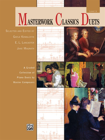 Kowalchyk et al., ed. - Masterwork Classic Duets, Level 6 - Piano, 4 Hands