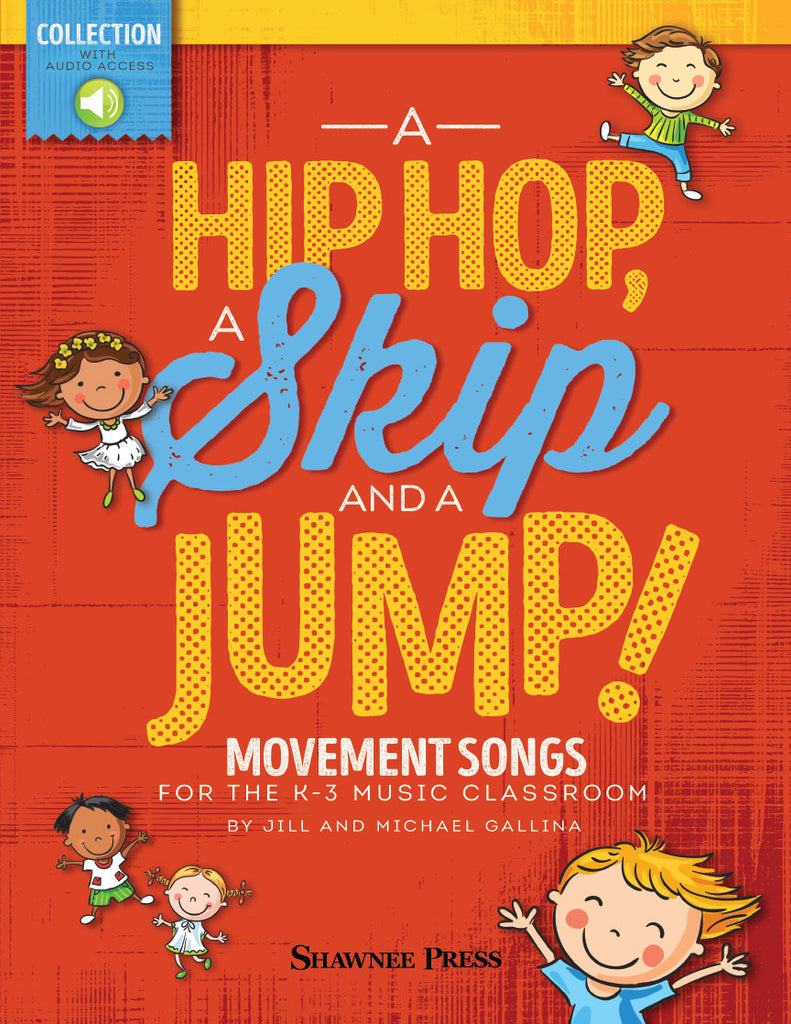 A Hip Hop, a Skip and a Jump! - Movement Songs for the K-3 Music Classroom