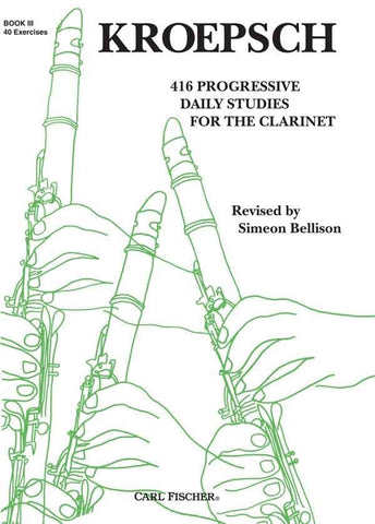 Kroepsch, ed. Bellison – 416 Progressive Daily Studies for the Clarinet, Bk. 3 – Clarinet Method