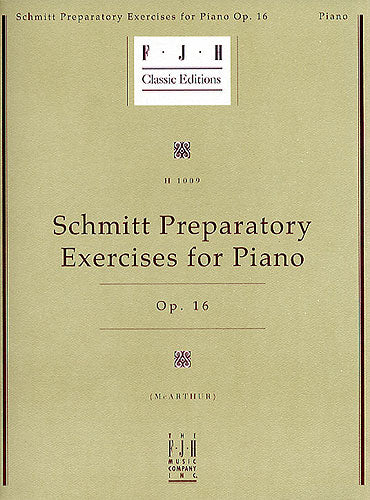 Schmitt, ed. McArthur - Preparatory Exercises, Op. 16 - Piano Method