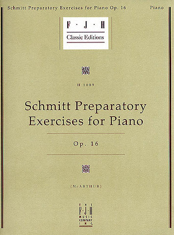Schmitt, ed. McArthur - Preparatory Exercises, Op. 16 - Piano Method
