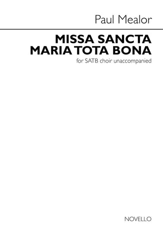Mealor - Missa Sancta Maria Tota Bona - SATB a cappella