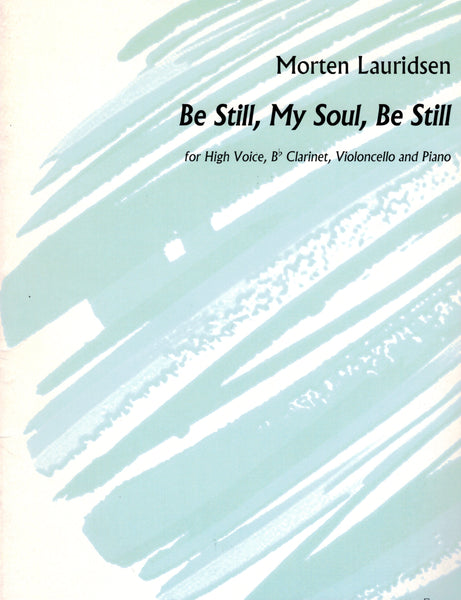 Lauridsen - Be Still, My Soul - Voice, Clarinet, Cello, and Pinao
