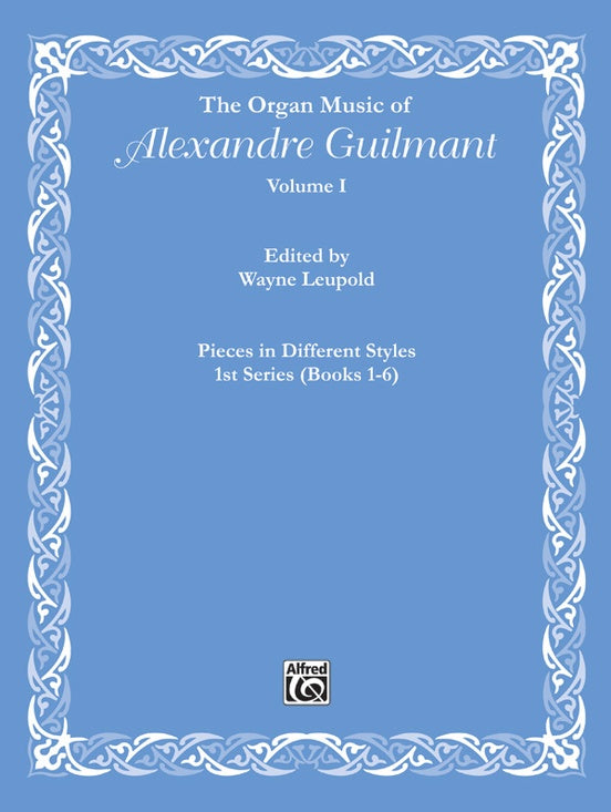 Guilmant- The Organ Music of Alexandre Guilmant, Volume I: (Books 1-6)- Organ