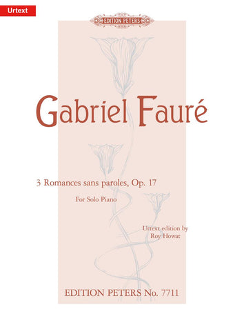 Faure, ed. Howat – 3 Romances sans Paroles, Op. 17 – Piano