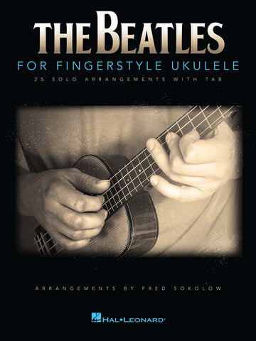 Beatles, arr. Sokolow - The Beatles for Fingerstyle Ukulele - Ukulele