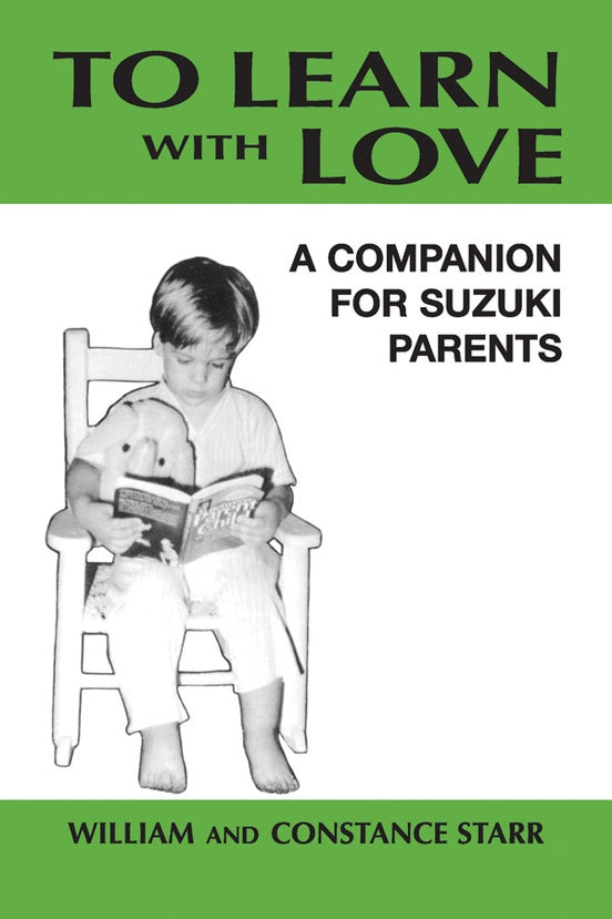 To Learn With Love: A Companion for Suzuki Parents - Starr