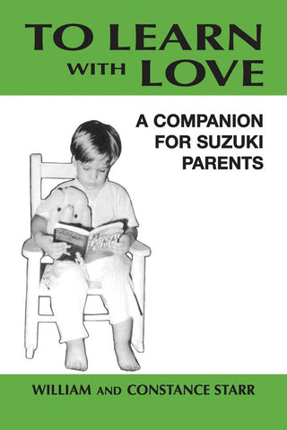 To Learn With Love: A Companion for Suzuki Parents - Starr