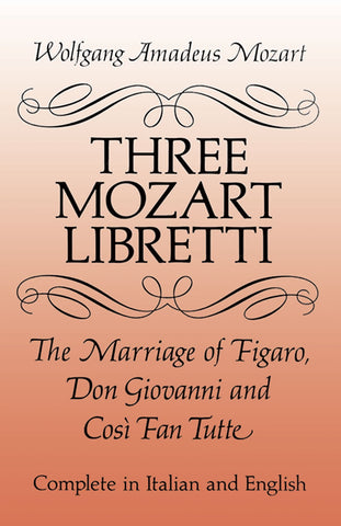 Mozart, trns. Pack and Lelash – Three Opera Libretti – Libretto