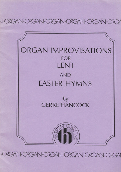 Hancock - Organ Improvisations For Lent And Easter Hymns - Organ