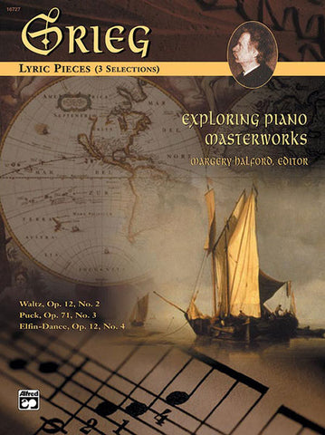 Grieg - Exploring Piano Masterworks: Lyric Pieces (3 Selections) - Piano Solo