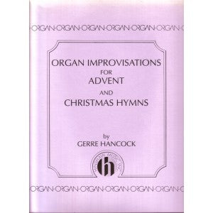 Hancock, arr. - Organ Improvisations for Advent and Christmas Hymns - Organ Solo