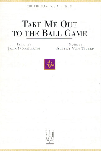 Tilzer and Norworth - Take Me Out to the Ball Game - Voice and Piano