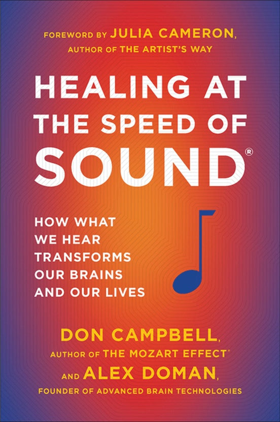 Campbell and Doman - Healing at the Speed of Sound: How What We Hear Transforms Our Brains and Our Lives - Book