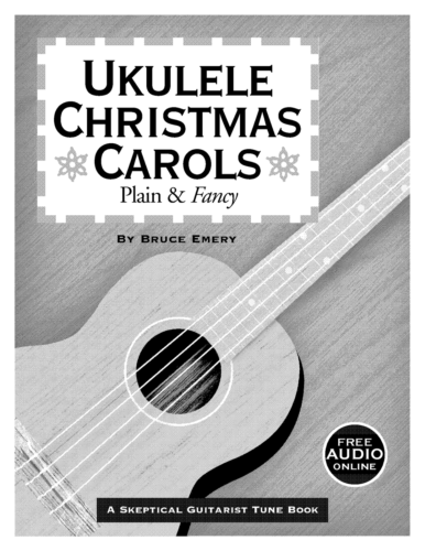 The Skeptical Guitarist: Ukulele Christmas Carols (w/Audio Access) - Ukulele