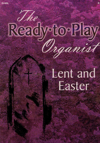 Kropff, ed. - The Ready to Play Organist: Lent and Easter - Organ