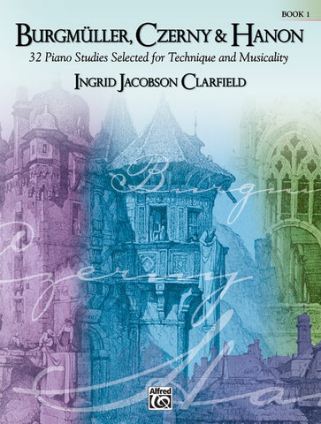 Burgmuller, Czerny and Hanon - Piano Studies Selected for Technique and Musicality, Book 1 - Piano Method