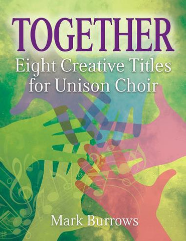 Burrows - Together: Eight Creative Titles for Unison Choir - Unison and Piano