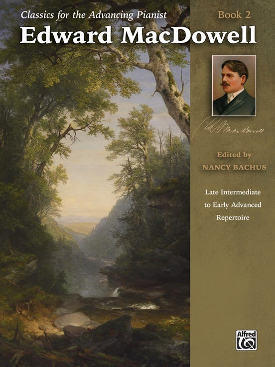 MacDowell, ed. Bachus – Classics for the Advancing Pianist: Edward MacDowell, Book 2 – Piano