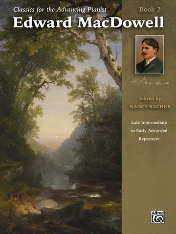 MacDowell, ed. Bachus – Classics for the Advancing Pianist: Edward MacDowell, Book 2 – Piano