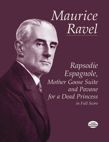 Ravel - Rapsodie Espagnole, Mother Goose Suite, and Pavane for a Dead Princess - Full Score