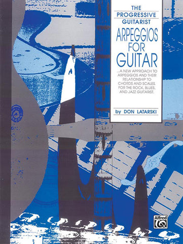 Latarski - The Progressive Guitarist: Arpeggios for Guitar - Guitar Method