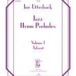Utterback - Jazz Hymn Preludes, Vol. 1: Advent - Organ