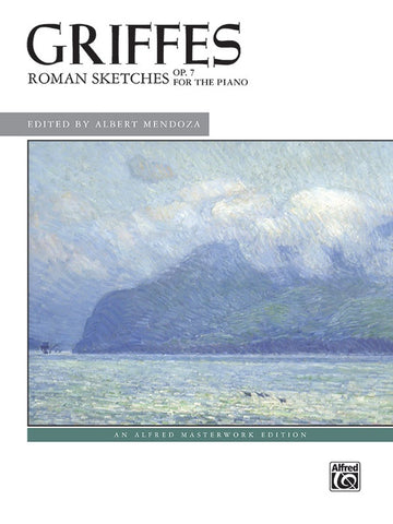 Griffes, ed. Mendoza – Roman Sketches for the Piano, Op. 7 – Piano