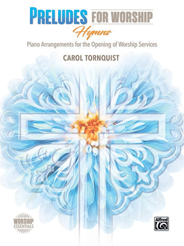 Tornquist – Preludes for Worship: Hymns – Piano