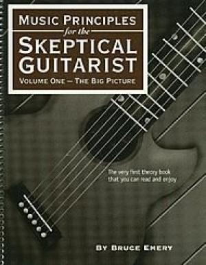 The Skeptical Guitarist, Vol. 1: The Big Picture - Guitar Method